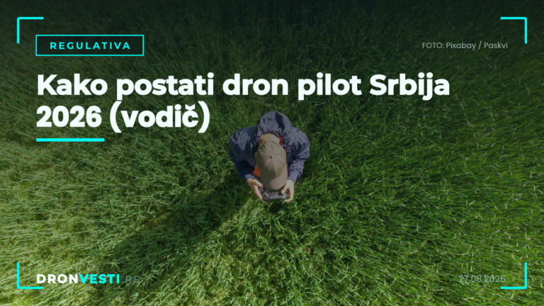 Kako postati dron pilot Srbija 2026 (vodič)