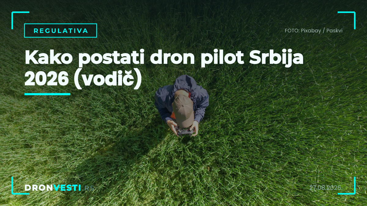 Kako postati dron pilot Srbija 2026 (vodič)